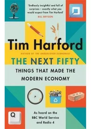 The Next Fifty Things that Made the Modern Economy
