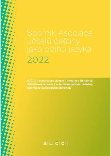 Sborník Asociace učitelů češtiny jako cizího jazyka (AUČCJ) 2022
