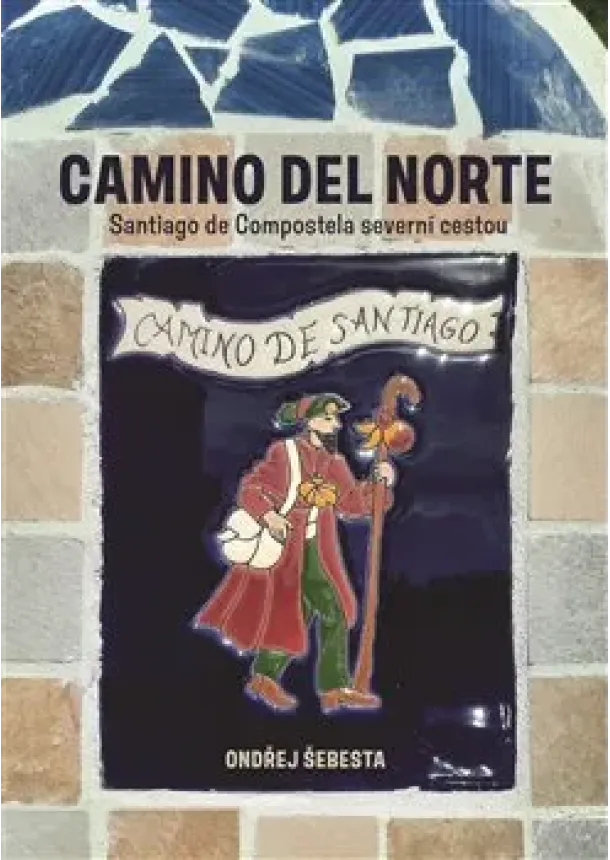 Ondřej Šebesta - Camino del Norte - Santiago de Compostela severní cestou