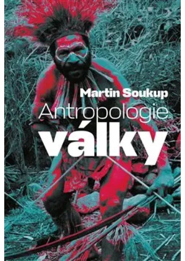 Martin Soukup - Antropologie války