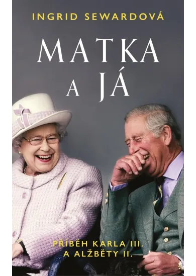 Matka a já: Příběh Karla III. a Alžběty II.
