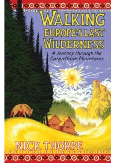 Walking Europes Last Wilderness