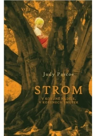 Strom - V koruně naděje, v kořenech smutek
