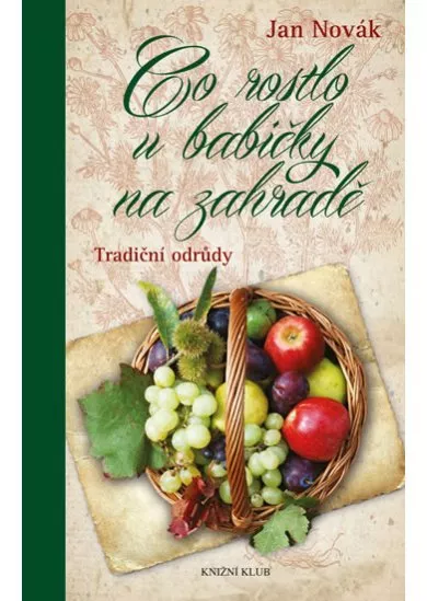 Co rostlo u babičky na zahradě - Tradiční odrůdy