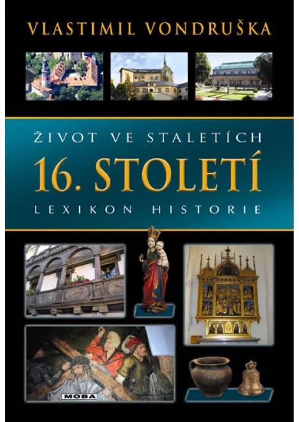 Vlastimil Vondruška - Život ve staletích - 16. století (2.vyd.) - Lexikon historie