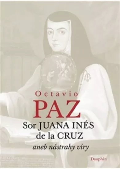 Sor Juana Inés de la Cruz aneb nástrahy