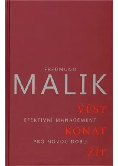 Vést, konat, žít - Efektivní management pro novou dobu