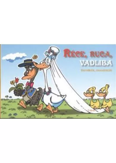 RÉCE, RUCA, VADLIBA /VERSIKÉK, MONDÓKÁK