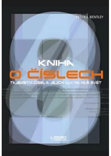 Kniha o číslech - Tajemství čísel a jejich vliv na náš svět