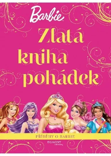 Barbie - Zlatá kniha pohádek - Příběhy o Barbie