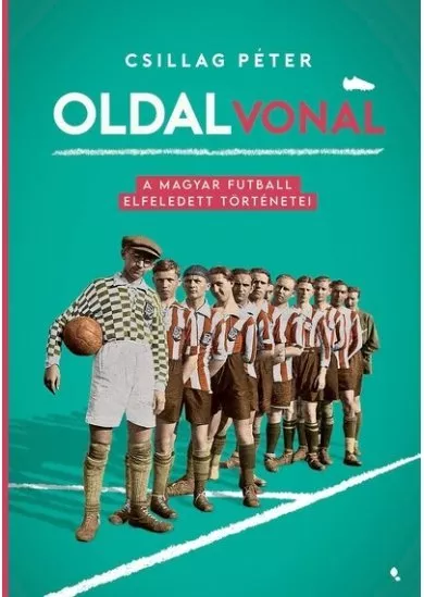 Oldalvonal - A magyar futball elfeledett történetei