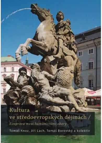 Kultura ve středoevropských dějinách - Rozpravy mezi humanitivními obory