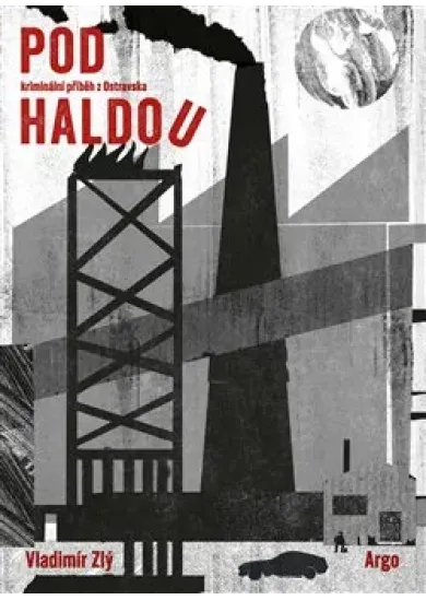 Pod haldou - kriminální příběh z Ostravska