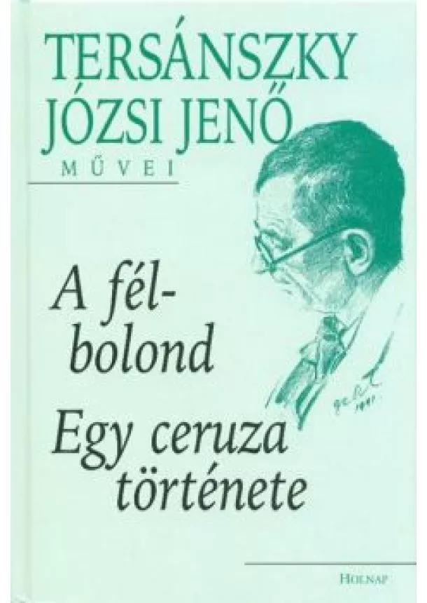 Tersánszky Józsi Jenő - A félbolond - Egy ceruza tört.