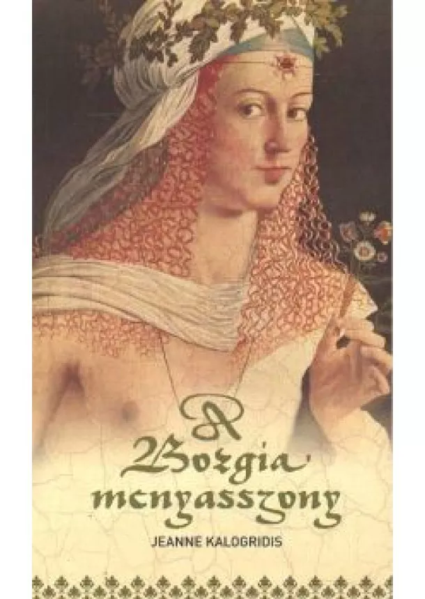 Jeanne Kalogridis - A Borgia menyasszony