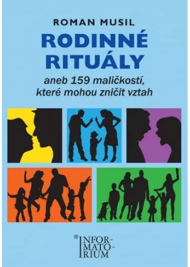 Rodinné rituály - aneb 159 maličkostí, které mohou zničit vztah