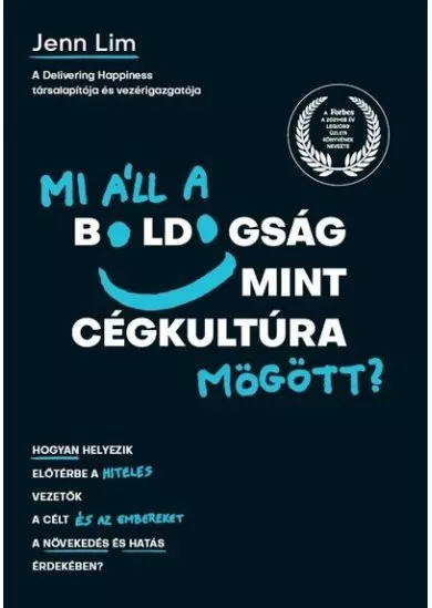 Mi áll a boldogság mint cégkultúra mögött? - Hogyan helyezik előtérbe a hiteles vezetők a célt és az embereket a növekedés és hatás érdekében?