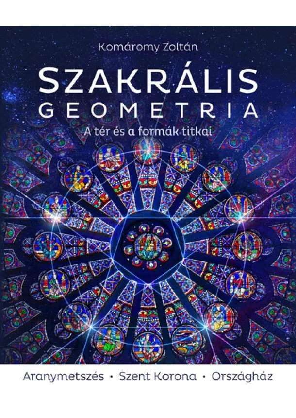 Komáromy Zoltán - Szakrális geometria - A tér és a formák titkai