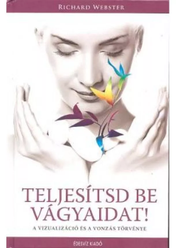 RICHARD WEBSTER - TELJESÍTSD BE VÁGYAIDAT!