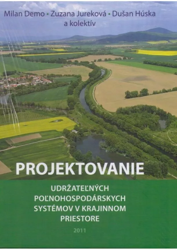 Milan Demo, Zuzana Jureková, Dušan Húska - Projektovanie udržateľných poľnohospodárskych systémov v krajinnom priestore