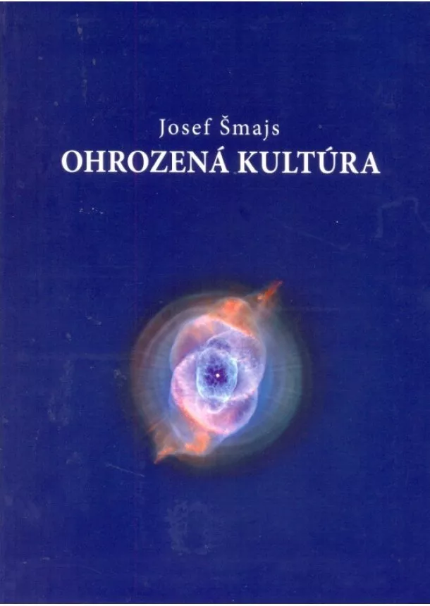 Josef Šmajs - Ohrozená kultúra   - Od evolučnej ontológie k ekologickej politike
