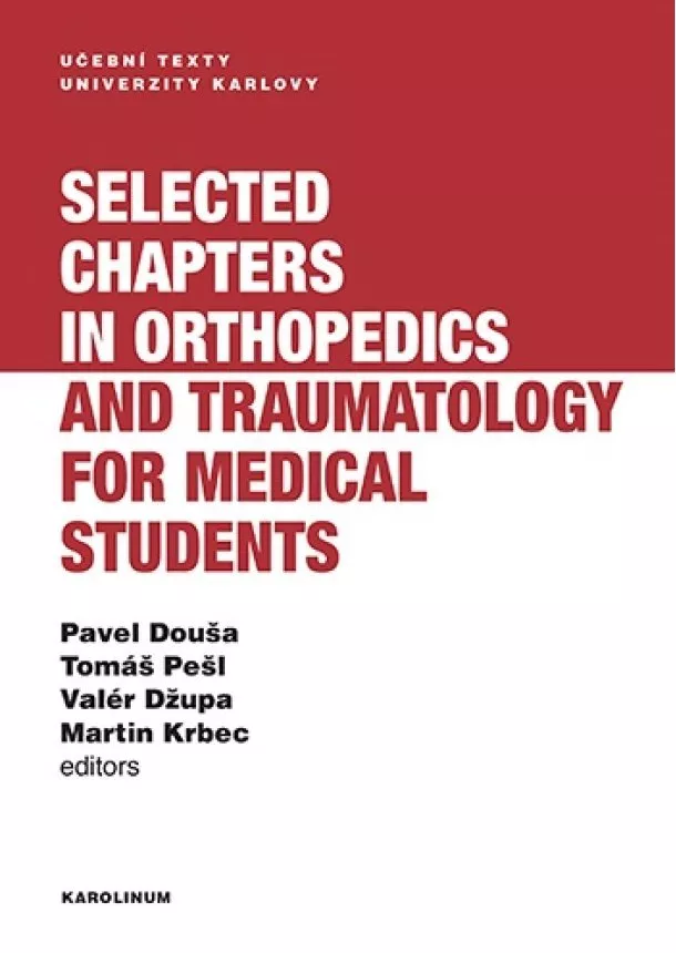 Pavel Douša, Tomáš Pešl, Valér Džupa, Martin Krbec - Selected chapters in orthopedics and traumatology for medical students