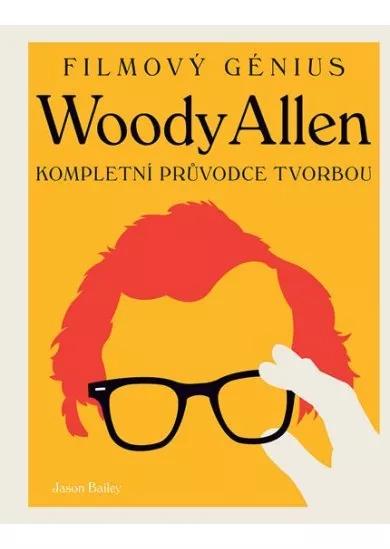 Woody Allen - Kompletní průvodce tvorbou