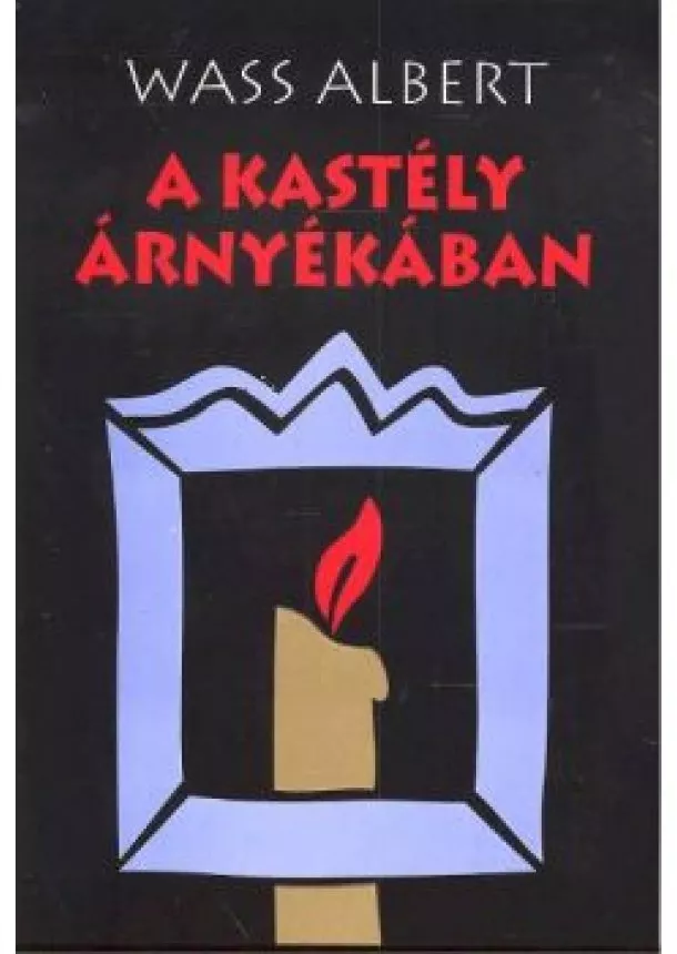 WASS ALBERT - A KASTÉLY ÁRNYÉKÁBAN