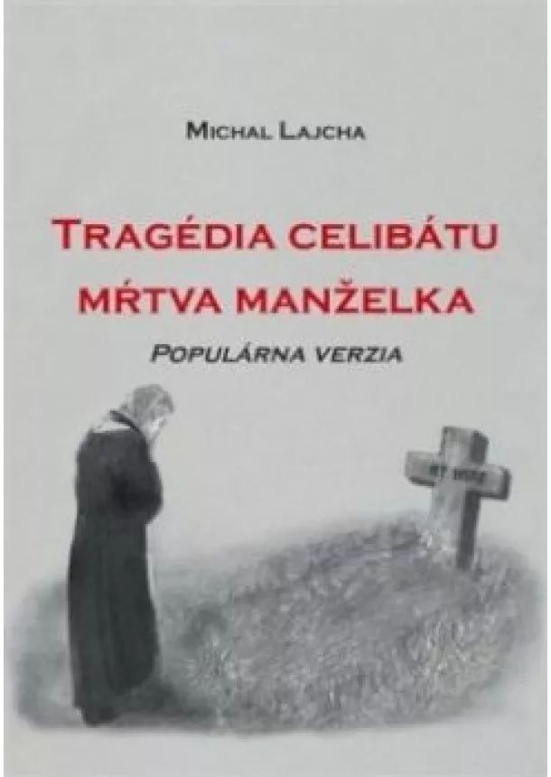 Michal Lajcha - Tragédia celibátu - mŕtva manželka