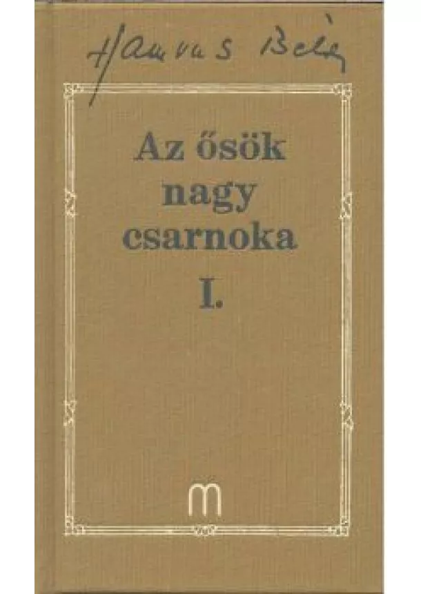 HAMVAS BÉLA - AZ ŐSÖK NAGY CSARNOKA I-II.