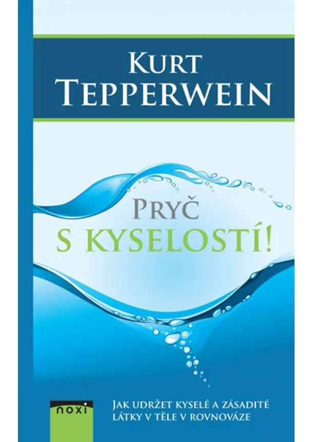 Kurt Tepperwein - Pryč s kyselostí - Jak udržte kyselé a z