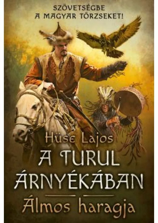 Hüse Lajos - Álmos haragja - A turul árnyékában