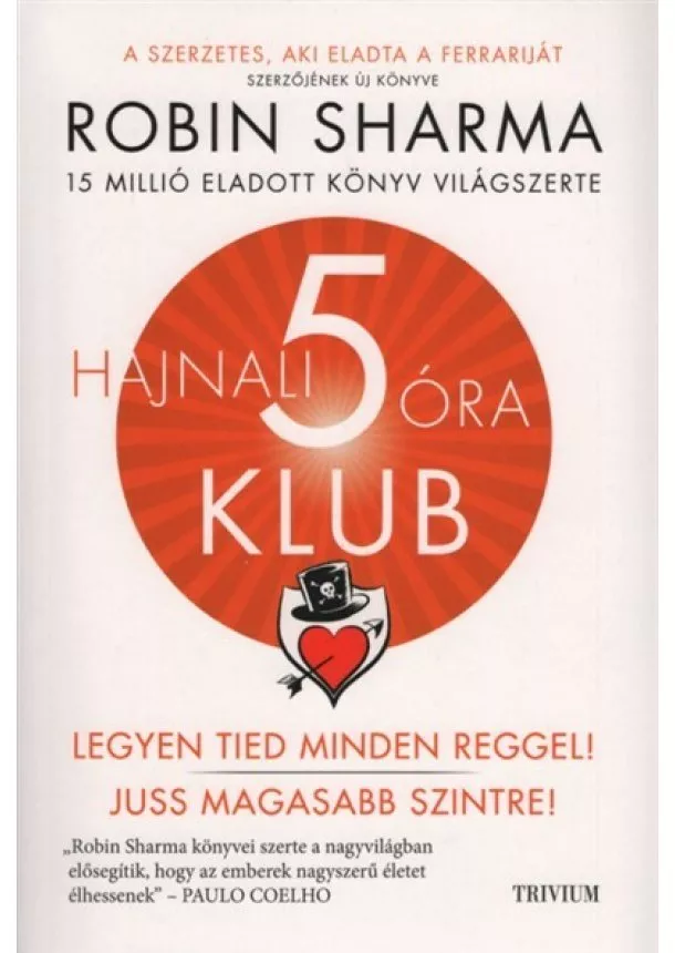 Robin Sharma - Hajnali 5 óra Klub - Legyen tied minden reggel! Juss magasabb szintre! (új kiadás)