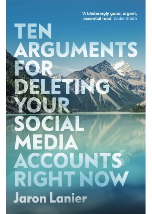 Jaron Lanier - Ten Arguments For Deleting Your Social Media Accounts Right Now