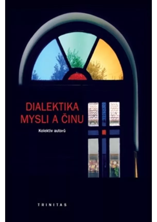 Karel Říha - Dialektika mysli a činu