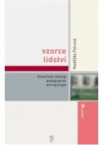Vzorce lidství - Filosofické základy pedagogické antropologie