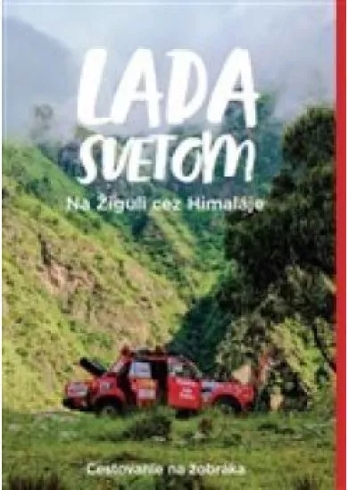 Lada svetom - na Žiguli cez Himaláje