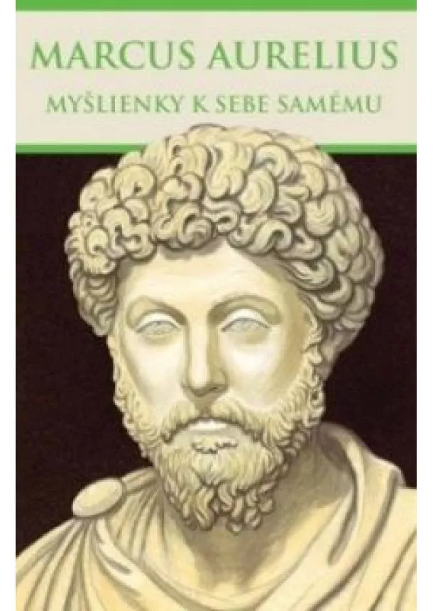 Marcus Aurelius - Myšlienky k sebe samému