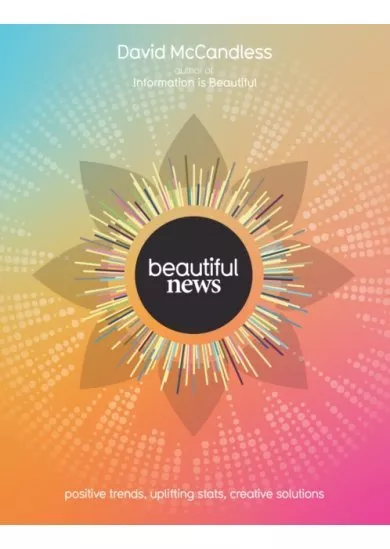 Beautiful News: Unseen Trends, Uplifting Stats, Creative Solutions