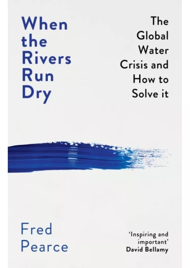 Fred Pearce - When the Rivers Run Dry