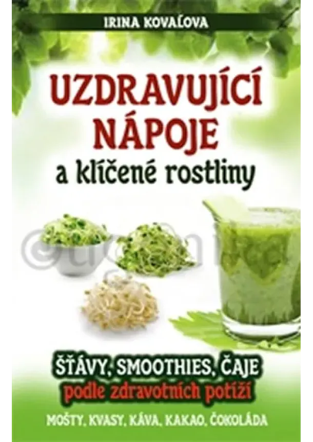 Irina Kovaľova - Uzdravující nápoje a klíčené rostliny