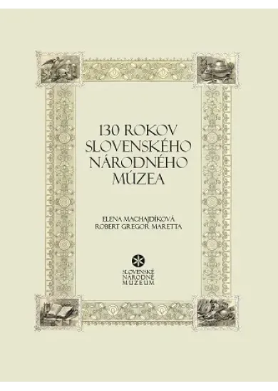 130 rokov Slovenského národného múzea - Vedúce osobnosti v dejinách SNM