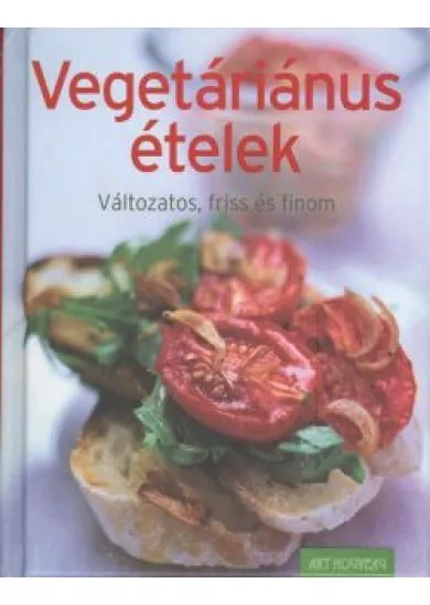 VEGETÁRIÁNUS ÉTELEK /VÁLTOZATOS, FRISS ÉS FINOM
