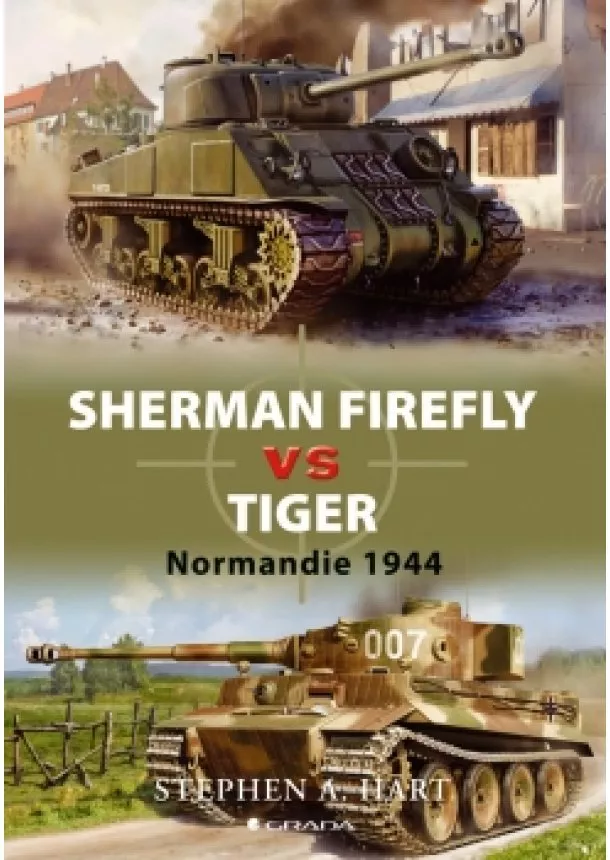 Stephen A. Hart - Sherman Firefly vs Tiger - Normandie 1944