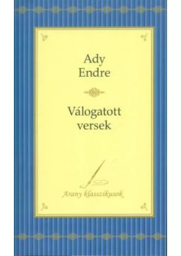 Ady Endre - Ady Endre: válogatott versek /Arany klasszikusok