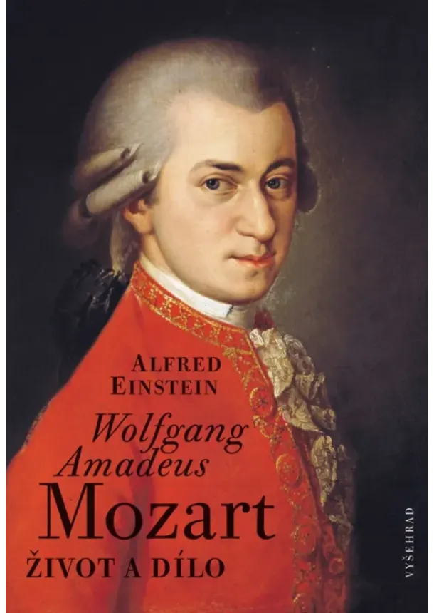 Alfred Einstein - Wolfgang Amadeus Mozart - Život a dílo
