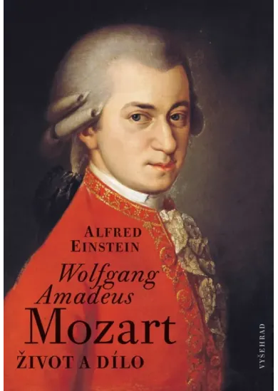 Wolfgang Amadeus Mozart - Život a dílo