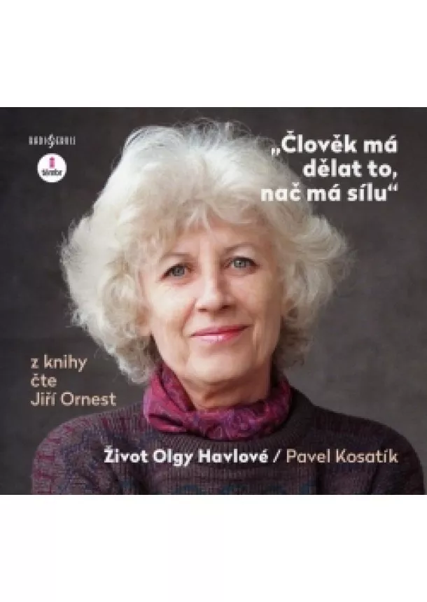 Český rozhlas/Radioservis - ORNEST JIŘÍ  KOSATÍK: ČLOVĚK MÁ DĚLAT TO, NAČ MÁ SÍLU (MP3-CD)