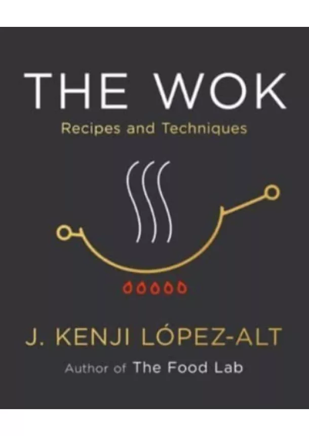 J. Kenji Lopez-Alt - The Wok