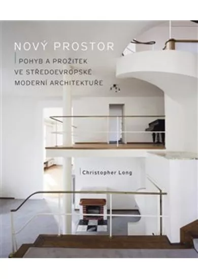 Nový prostor - Pohyb a prožitek ve středoevropské moderní architektuře